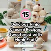 15 delicious ninja creami recipes sweetened with monk fruit