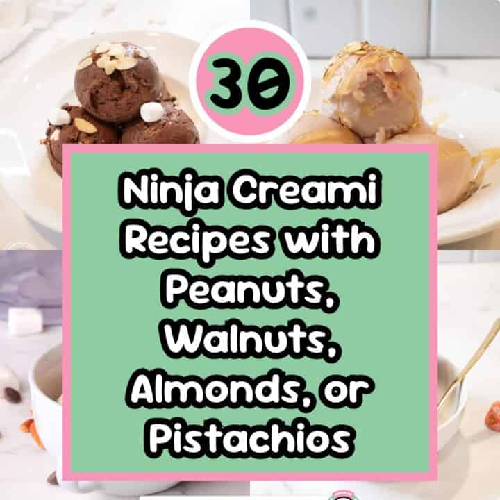 30 ninja creami recipes with nuts for creamy crunchy perfection